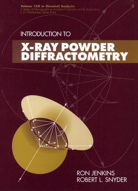 Introduction to X-Ray Powder Diffractometry by Robert Snyder, Ron Jenkins