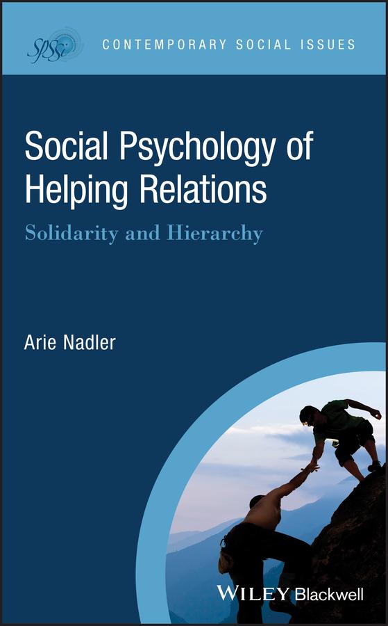 Social Psychology of Helping Relations by Arie Nadler
