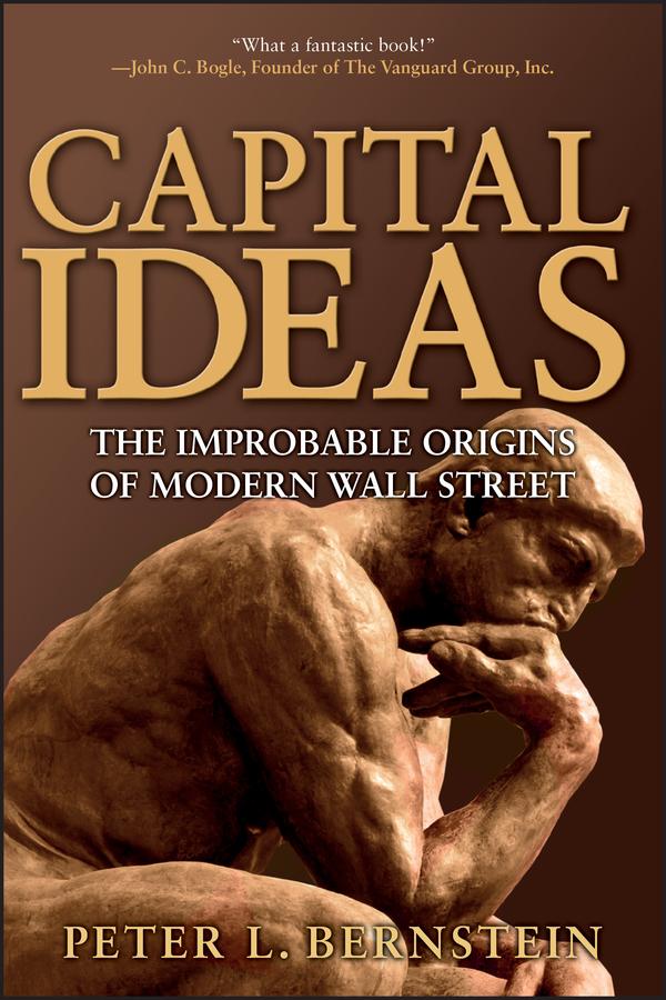 Capital Ideas by Peter L. Bernstein