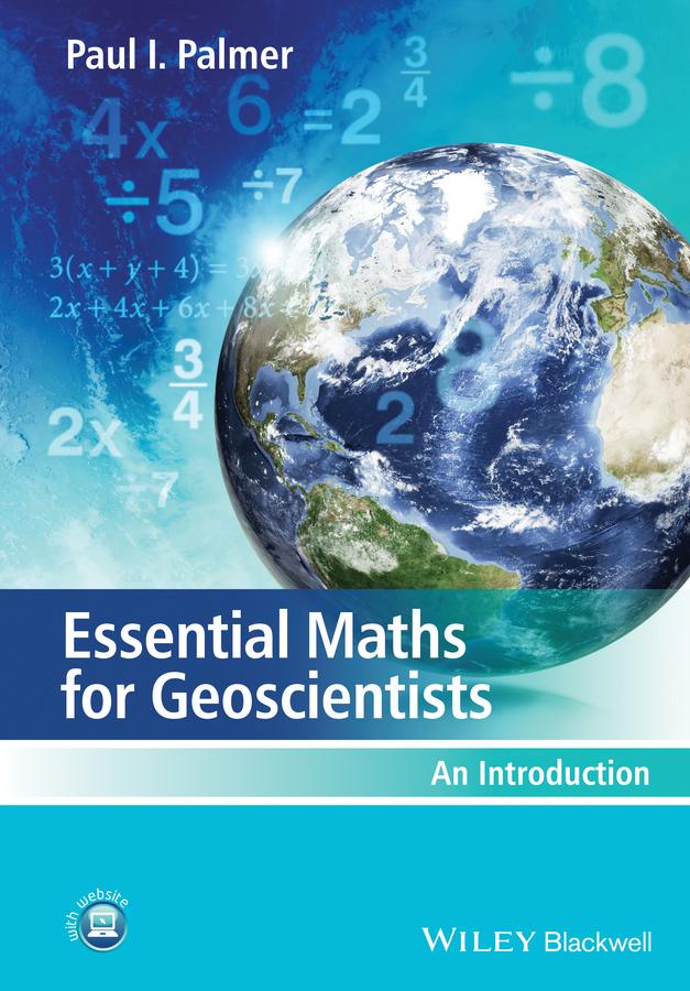 Essential Maths for Geoscientists by Paul I. Palmer