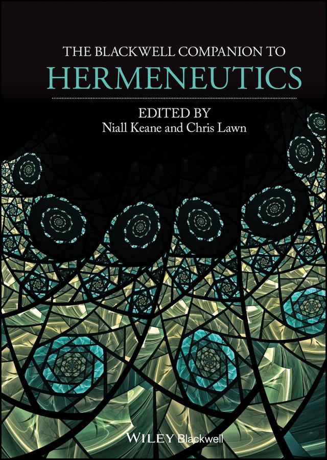 The Blackwell Companion to Hermeneutics by Chris Lawn, Niall Keane