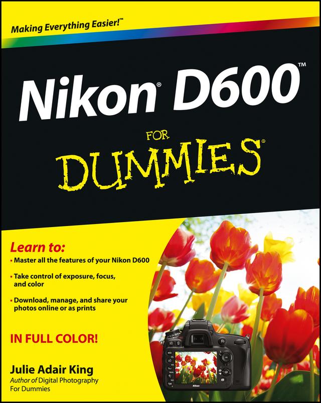 Nikon D600 For Dummies by Julie Adair King