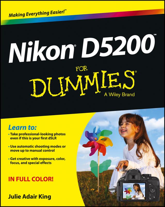 Nikon D5200 For Dummies by Julie Adair King