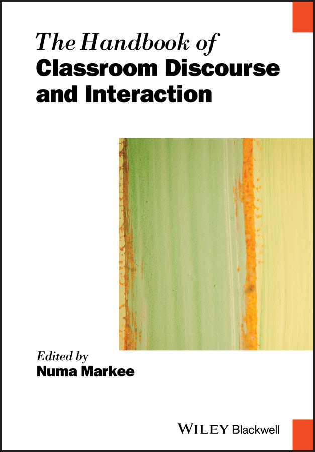 The Handbook of Classroom Discourse and Interaction by Numa Markee