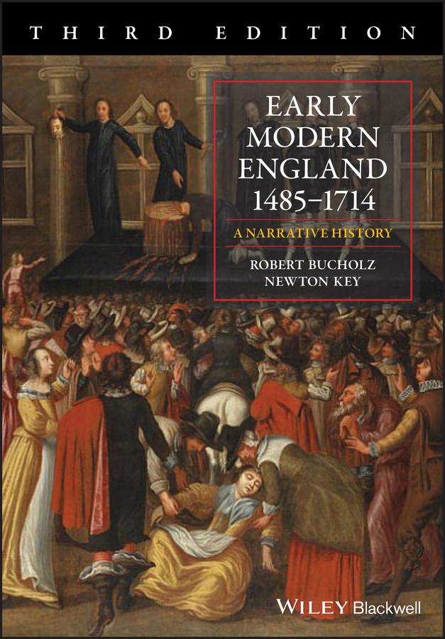 Early Modern England 1485-1714 by Newton Key, Robert Bucholz