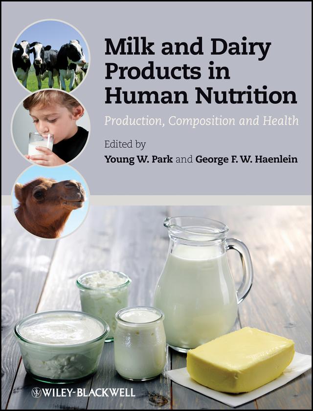Milk and Dairy Products in Human Nutrition by George F. W. Haenlein, Young W. Park