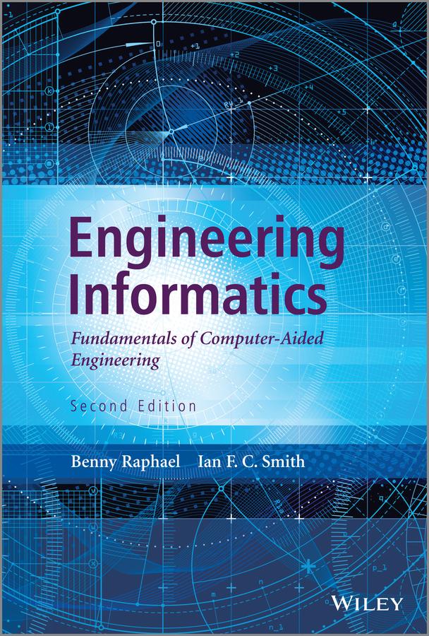 Engineering Informatics by Benny Raphael, Ian F. C. Smith