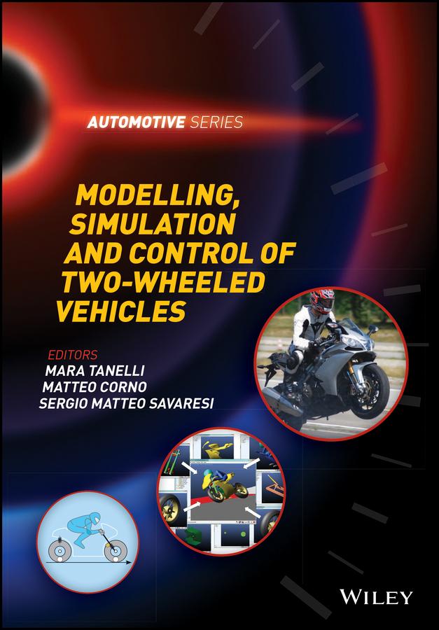 Modelling, Simulation and Control of Two-Wheeled Vehicles by Mara Tanelli, Matteo Corno, Sergio Saveresi