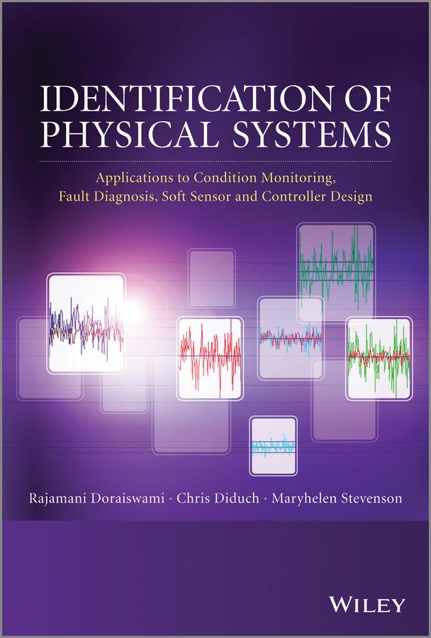 Identification of Physical Systems by Chris Diduch, Maryhelen Stevenson, Rajamani Doraiswami