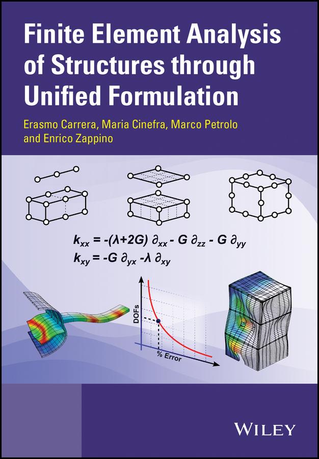 Finite Element Analysis of Structures through Unified Formulation by Enrico Zappino, Erasmo Carrera, Marco Petrolo, Maria Cinefra