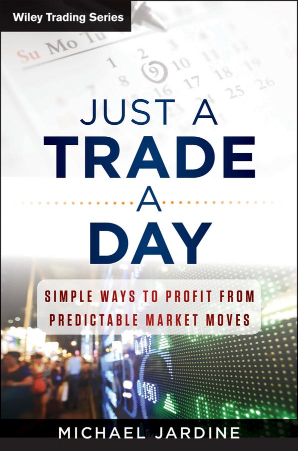 Just a Trade a Day by Michael Jardine