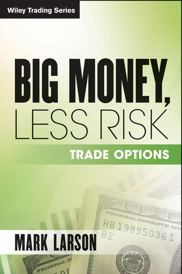 Big Money, Less Risk by Mark Larson