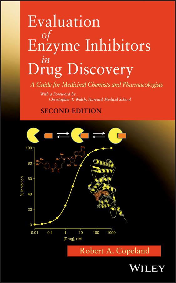 Evaluation of Enzyme Inhibitors in Drug Discovery by Robert A. Copeland