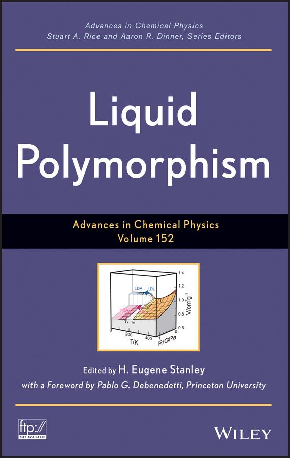 Liquid Polymorphism, Volume 152 by Aaron R. Dinner, H. Eugene Stanley, Pablo Debenedetti, Stuart A. Rice