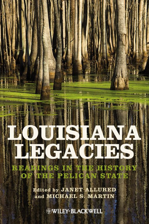 Louisiana Legacies by Janet Allured, Michael S. Martin