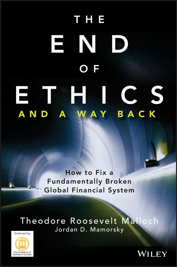 The End of Ethics and A Way Back by Jordan D. Mamorsky, Theodore Roosevelt Malloch