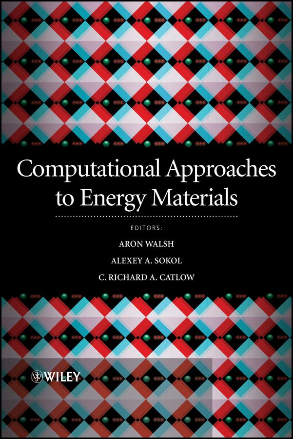 Computational Approaches to Energy Materials by Alexey Sokol, Aron Walsh, Richard Catlow