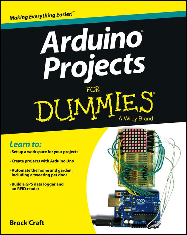 Arduino Projects For Dummies by Brock Craft