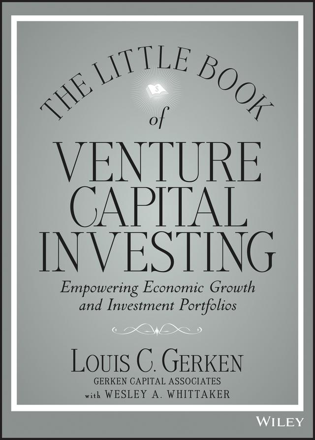 The Little Book of Venture Capital Investing by Louis C. Gerken, Wesley A. Whittaker