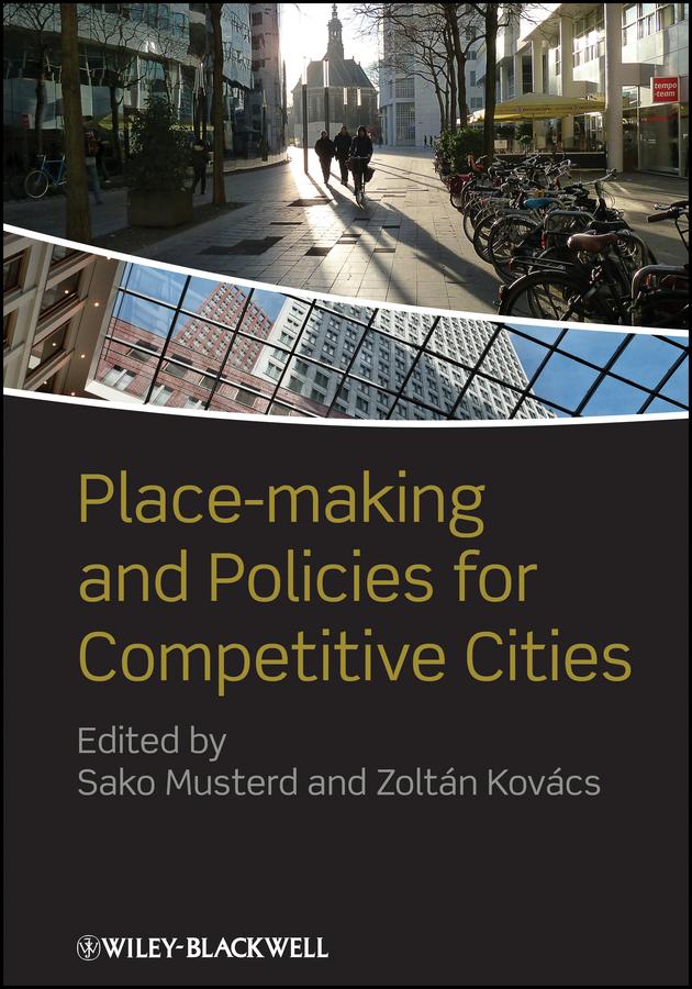 Place-making and Policies for Competitive Cities by Sako Musterd, Zoltán Kovács