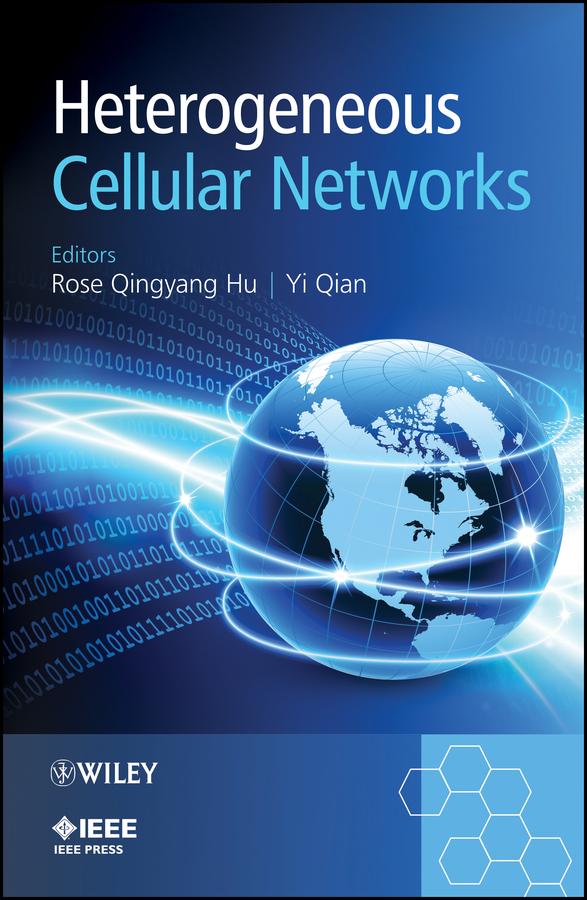 Heterogeneous Cellular Networks by Rose Qingyang Hu, Yi Qian