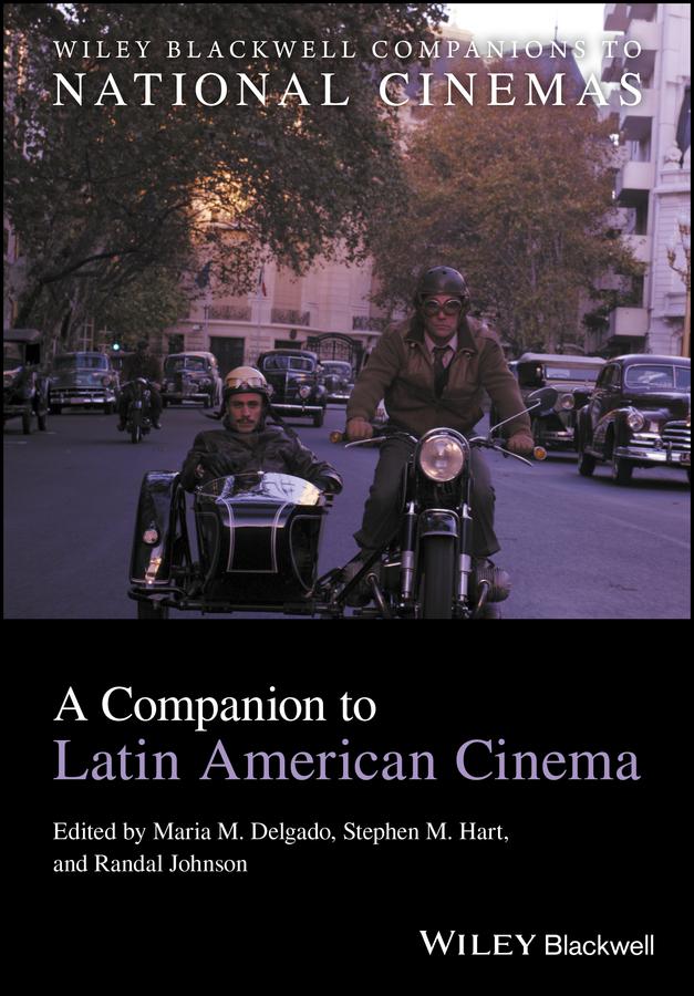 A Companion to Latin American Cinema by Maria M. Delgado, Randal Johnson, Stephen M. Hart