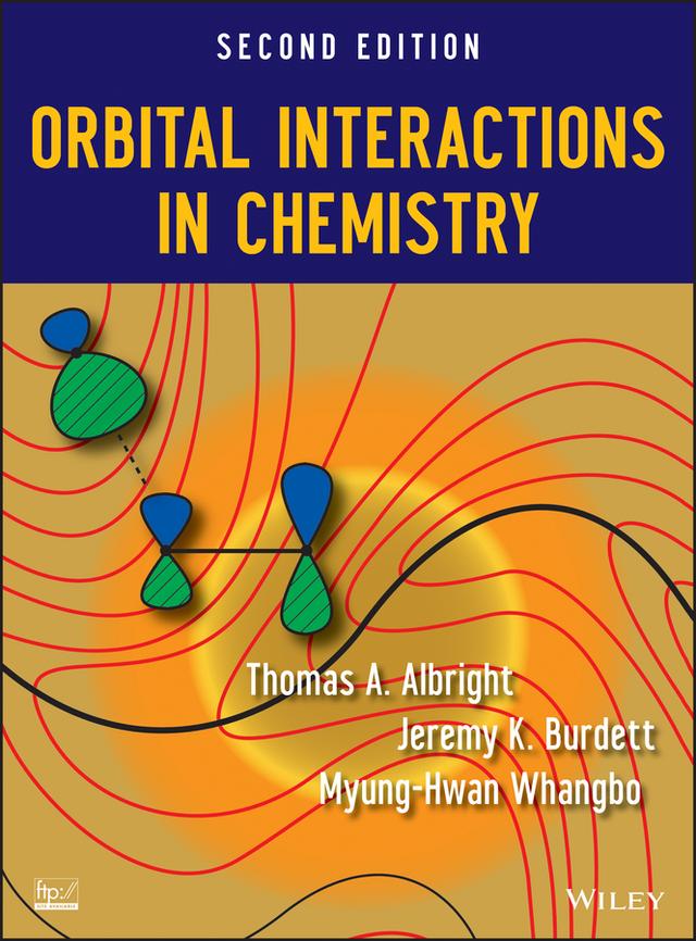 Orbital Interactions in Chemistry by Jeremy K. Burdett, Myung-Hwan Whangbo, Thomas A. Albright
