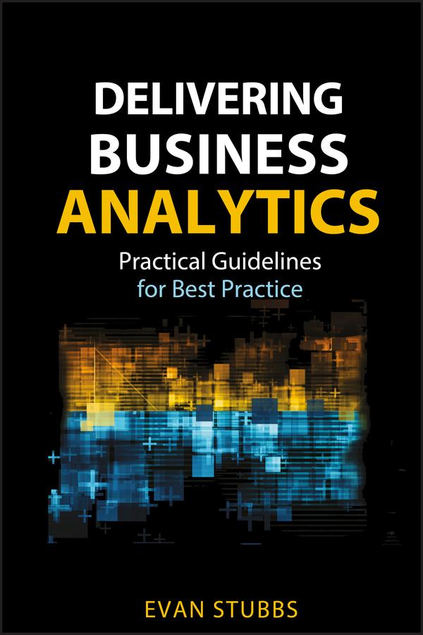 Delivering Business Analytics by Evan Stubbs