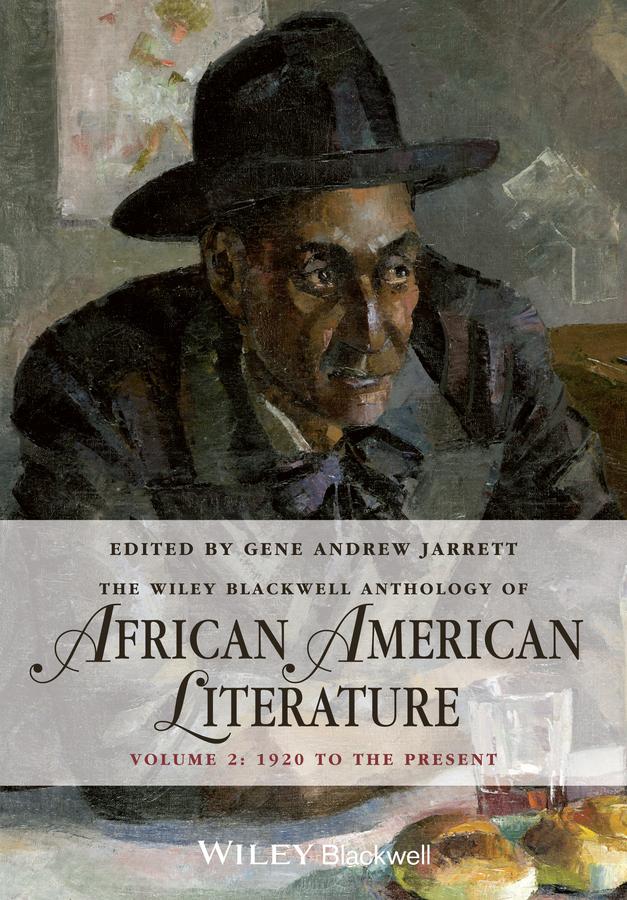 The Wiley Blackwell Anthology of African American Literature, Volume 2 by Gene Andrew Jarrett