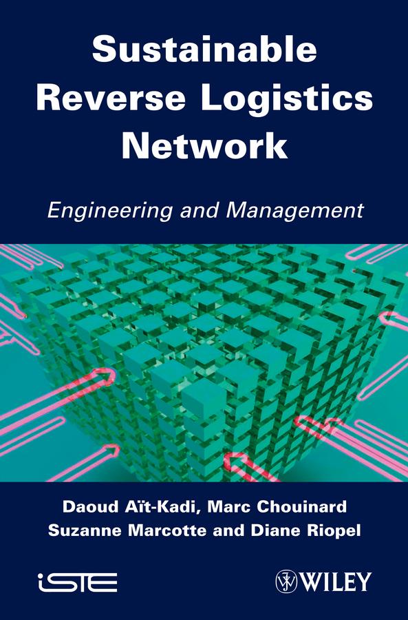 Sustainable Reverse Logistics Network by Daoud Aït-Kadi, Diane Riopel, Marc Chouinard, Suzanne Marcotte