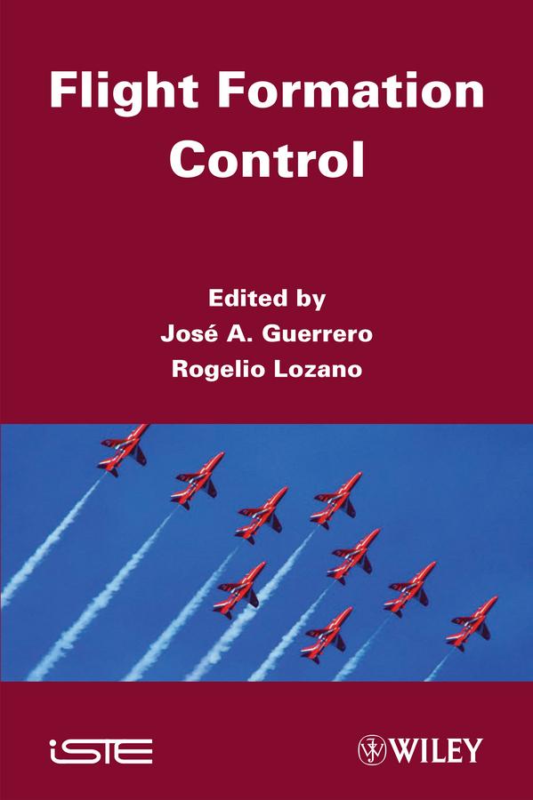 Flight Formation Control by Josep M. Guerrero, Rogelio Lozano