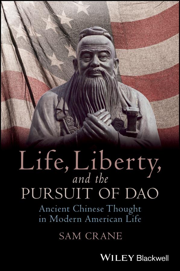Life, Liberty, and the Pursuit of Dao by Sam Crane