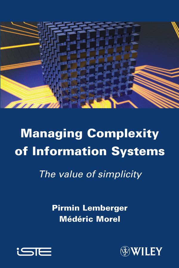 Managing Complexity of Information Systems by Mederic Morel, Pirmin P. Lemberger
