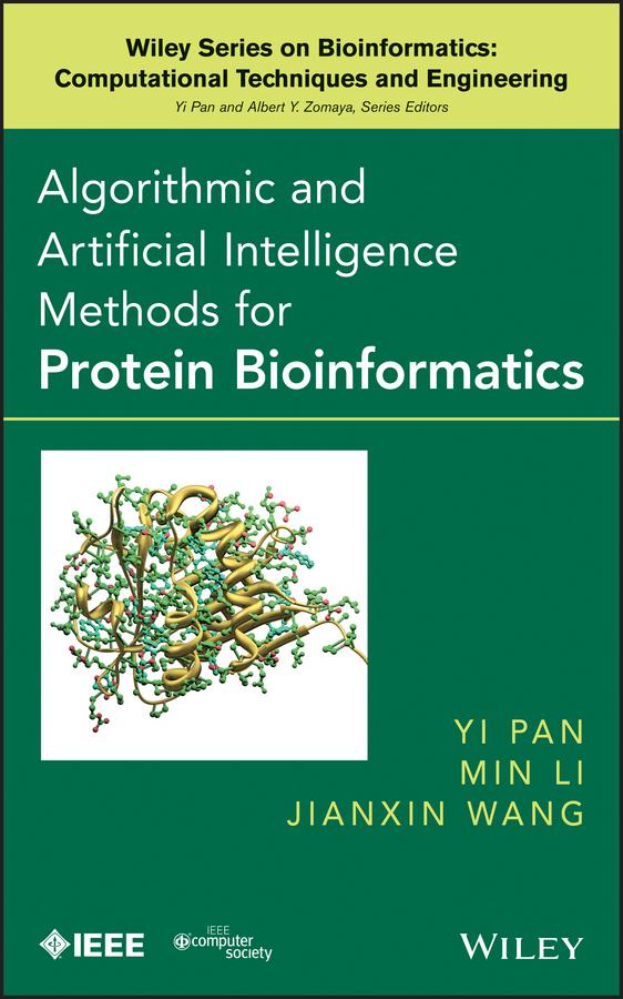 Algorithmic and Artificial Intelligence Methods for Protein Bioinformatics by Albert Y. Zomaya, Jianxin Wang, Min Li, Yi Pan