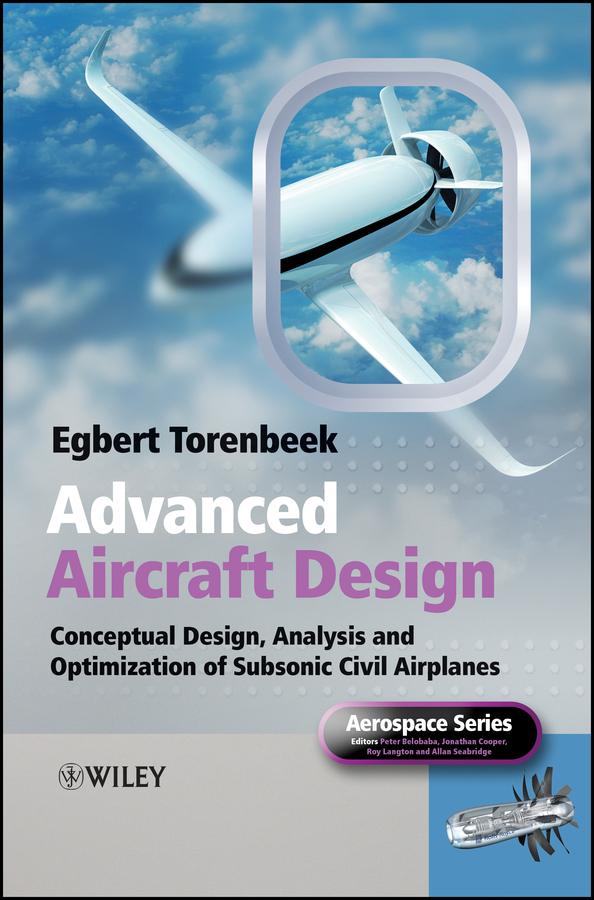 Advanced Aircraft Design by Allan Seabridge, Egbert Torenbeek, Jonathan Cooper, Peter Belobaba, Roy Langton