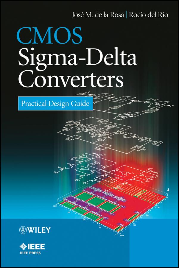CMOS Sigma-Delta Converters by Jose M. de la Rosa, Rocio del Rio