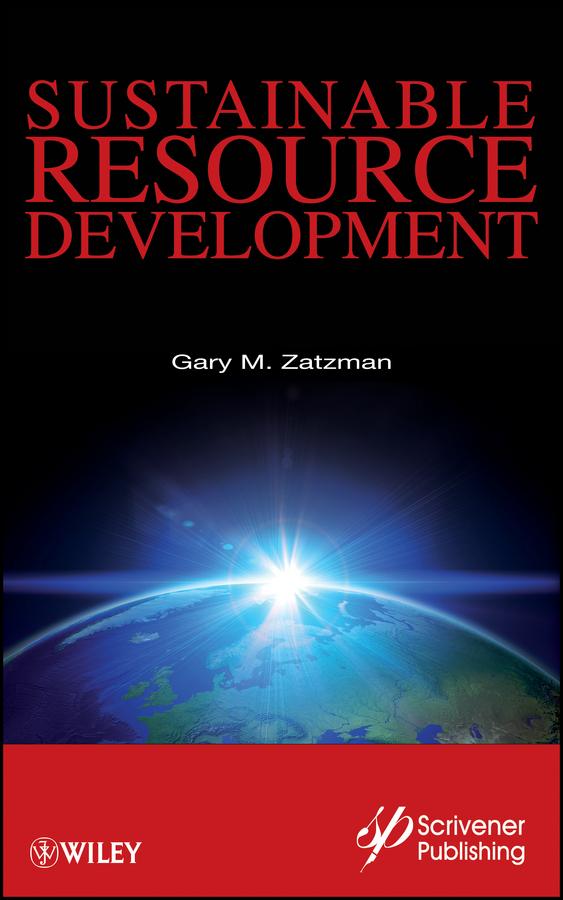 Sustainable Resource Development by Gary M. Zatzman