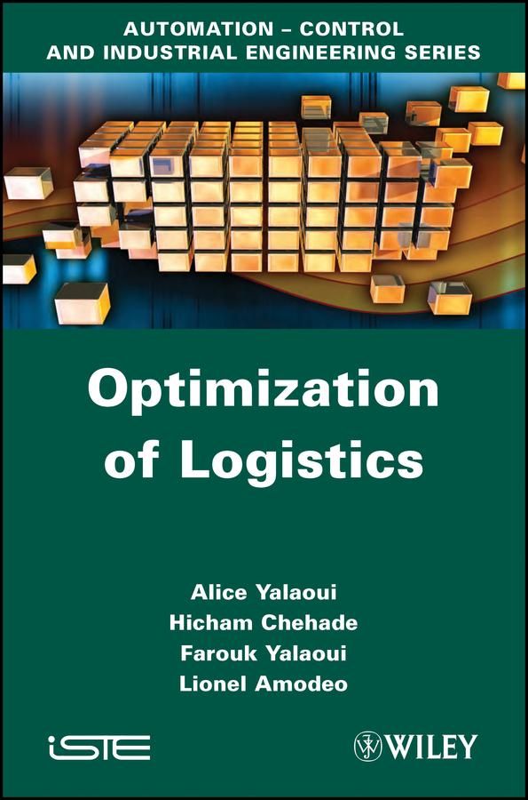 Optimization of Logistics by Alice Yalaoui, Farouk Yalaoui, Hicham Chehade, Lionel Amodeo