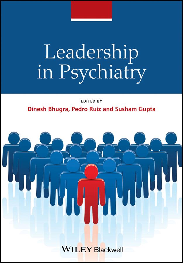 Leadership in Psychiatry by Dinesh Bhugra, Pedro Ruiz, Susham Gupta
