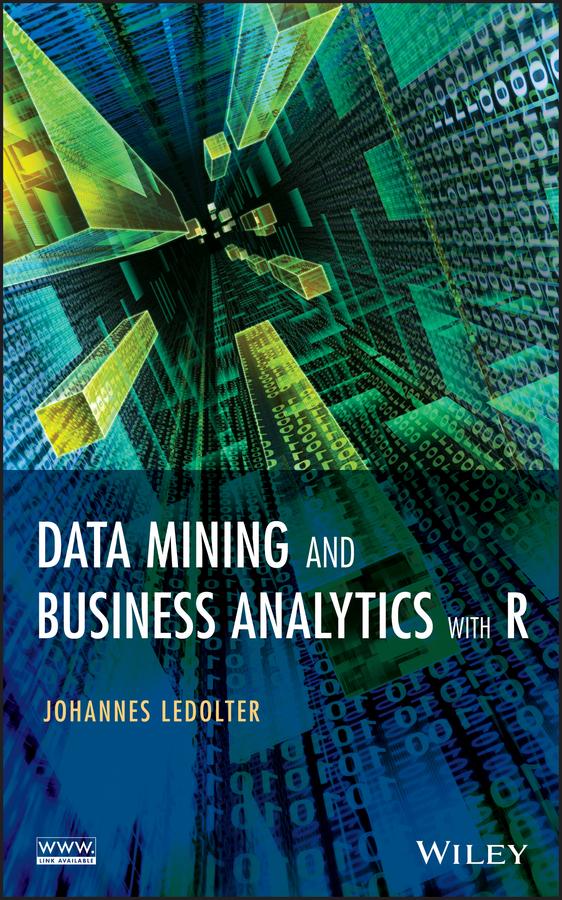 Data Mining and Business Analytics with R by Johannes Ledolter