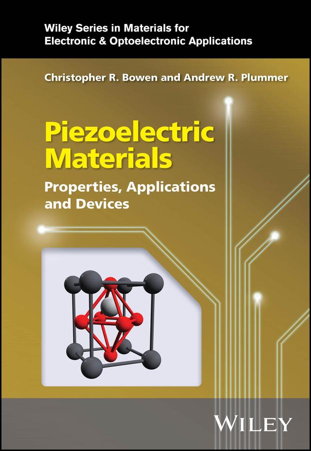Piezoelectric Materials by Andrew R. Plummer, Christopher R. Bowen