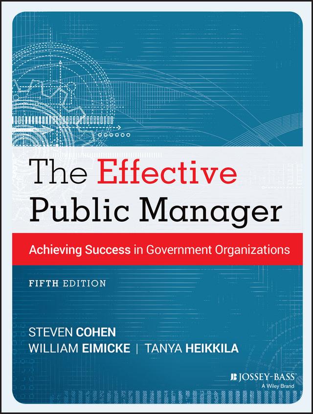 The Effective Public Manager by Steven Cohen, Tanya Heikkila, William Eimicke