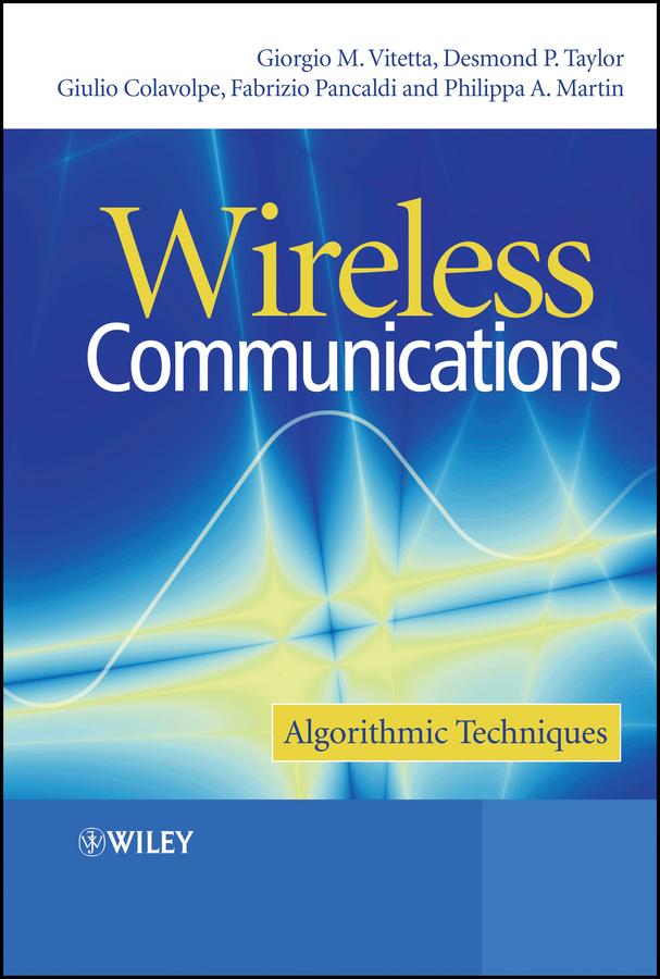 Wireless Communications by Desmond P. Taylor, Fabrizio Pancaldi, Giorgio A. Vitetta, Giulio Colavolpe, Philippa A. Martin
