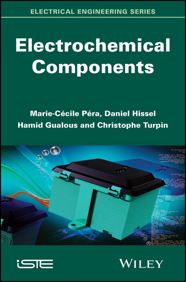 Electrochemical Components by Christophe Turpin, Daniel Hissel, Hamid Gualous, Marie-Cécile Pera