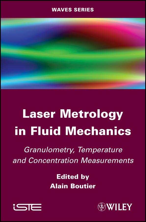 Laser Metrology in Fluid Mechanics by Alain Boutier
