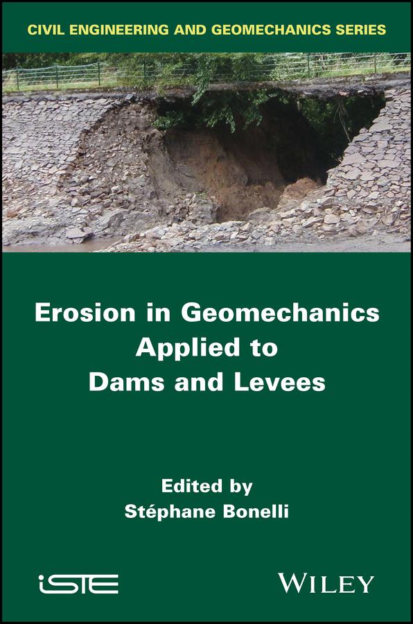 Erosion in Geomechanics Applied to Dams and Levees by Stephane Bonelli