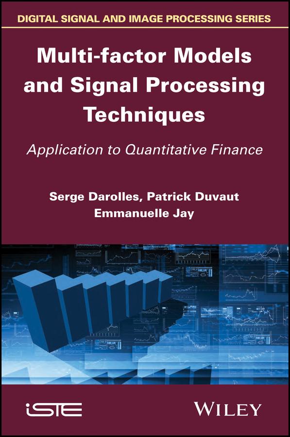 Multi-factor Models and Signal Processing Techniques by Emmanuelle Jay, Patrick Duvaut, Serges Darolles