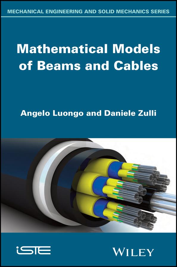 Mathematical Models of Beams and Cables by Angelo Luongo, Daniele Zulli