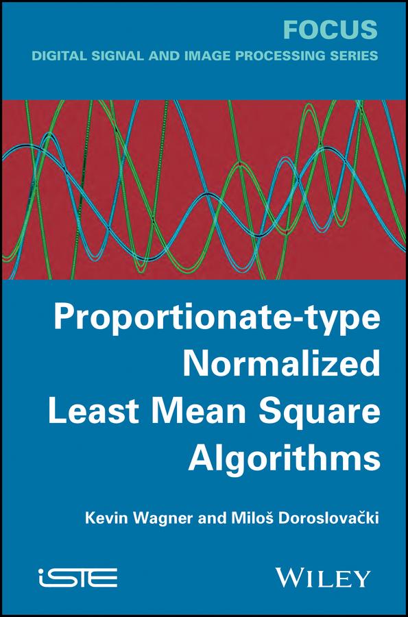 Proportionate-type Normalized Least Mean Square Algorithms by Kevin Wagner, Milos Doroslovacki
