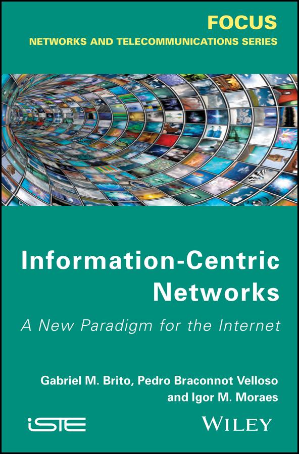 Information-Centric Networks by Gabriel M. de Brito, Igor M. Moraes, Pedro B. Velloso
